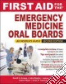 First Aid for the Emergency Medicine Oral Boards libro in lingua di Howes David, Pillow Tyson, Tupesis Janis, Ahn James, Dayton John