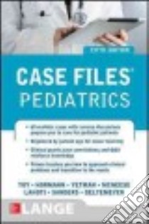 Case Files Pediatrics libro in lingua di Toy Eugene C. M.D., Hormann Mark D. M.D., Yetman Robert J. M.D., McNeese Margaret C. M.D., Lahoti Sheela L. M.D.