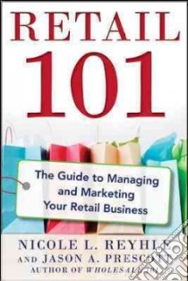 Retail 101 libro in lingua di Reyhle Nicole L., Prescott Jason A.