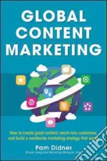 Global Content Marketing libro in lingua di Didner Pam