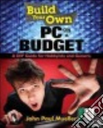 Build Your Own PC on a Budget libro in lingua di Mueller John Paul