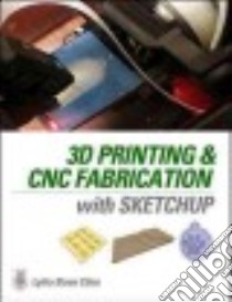 3d Printing and Cnc Fabrication With Sketchup libro in lingua di Cline Lydia Sloan