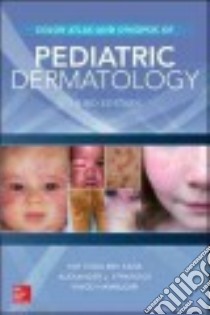 Color Atlas & Synopsis of Pediatric Dermatology libro in lingua di Kane Kay Shou-Mei M.D., Nambudiri Vinod E. MD., Stratigos Alexander J. M.D.