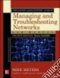 Mike Meyers' Comptia Network+ Guide to Managing and Troubleshooting Networks libro in lingua di Meyers Mike, Weissman Jonathan S.
