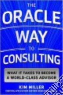 The Oracle Consulting Way libro in lingua di Miller Kim