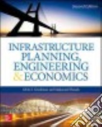 Infrastructure Planning, Engineering and Economics libro in lingua di Goodman Alvin S., Hastak Makarand