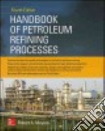Handbook of Petroleum Refining Processes libro in lingua di Meyers Robert A. Ph.D. (EDT)