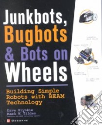 Junkbots, Bugbots, and Bots on Wheels libro in lingua di Hrynkiw Dave, Tilden Mark W.