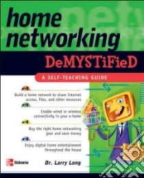 Home Networking Demystified libro in lingua di Larry Long