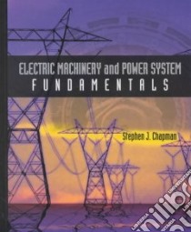 Electric Machinery and Power System Fundamentals libro in lingua di Chapman Stephen J.
