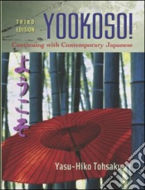 Yookoso! Continuing With Contemporary Japanese Student E + Online Learning Center Bind-in Card libro in lingua di Tohsaku Yasu-Hiko