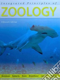 Integrated Principles of Zoology libro in lingua di Hickman Cleveland P. Jr., Roberts Larry S., Keen Susan L., Eisenhour David J., Larson Allan