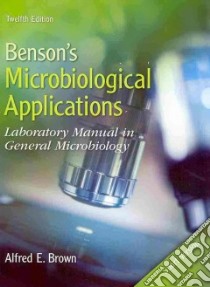 Benson's Microbiological Applications libro in lingua di Brown Alfred E.
