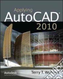 Applying AutoCAD 2010 libro in lingua di Wohlers Terry T.