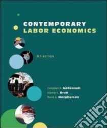 Contemporary Labor Economics libro in lingua di McConnell Campbell R., Brue Stanley L., Macpherson David A.