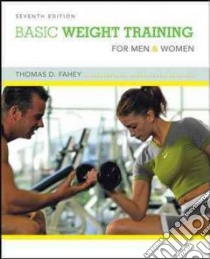 Basic Weight Training for Men and Women libro in lingua di Fahey Thomas D.