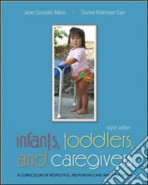 Infants, Toddlers, and Caregivers libro in lingua di Gonzalez-Mena Janet, Eyer Dianne Widmeyer