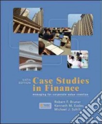 Case Studies in Finance libro in lingua di Bruner Robert F., Eades Kenneth M., Schill Michael J.