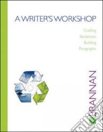 A Writer's Workshop, Crafting Sentences, Building Paragraphs libro in lingua di Brannan Bob