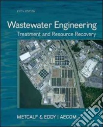 Wastewater Engineering libro in lingua di Metcalf & Eddy Inc. (COR), Tchobanoglous George, Stensel H. David, Tsuchihashi Ryujiro, Burton Franklin