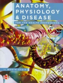 Anatomy, Physiology & Disease for the Health Professions libro in lingua di Booth Kathryn A., Stoia J. Virgil