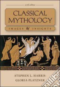 Classical Mythology libro in lingua di Harris Stephen L., Platzner Gloria