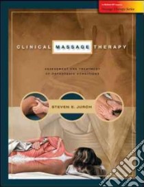 Clinical Massage Therapy libro in lingua di Jurch Steven E.