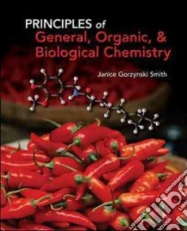 Principles of General, Organic, & Biological Chemistry libro in lingua di Smith Janice Gorzynski