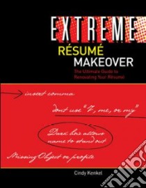 Extreme Resume Makeover libro in lingua di Kenkel Cindy S.