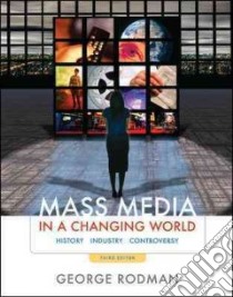 Mass Media in a Changing World libro in lingua di Rodman George R.