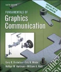 Fundamentals of Graphics Communication libro in lingua di Bertoline Gary R., Wiebe Eric N., Hartman Nathan W., Ross William A.