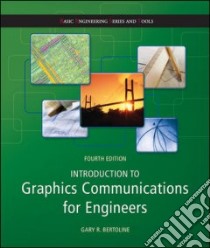 Introduction to Graphics Communications for Engineers libro in lingua di Bertoline Gary R., Hartman Nathan (CON), Ross William (CON)
