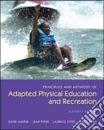 Principles and Methods of Adapted Physical Education and Recreation libro in lingua di Auxter David, Pyfer Jean, Zittel Lauriece Ph.D., Roth Kristi Ph.D.
