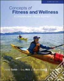 Concepts of Fitness and Wellness libro in lingua di Corbin Charles B., Welk Gregory J., Corbin William R., Welk Karen A., Sidman Cara L. (CON)