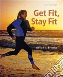 Get Fit, Stay Fit libro in lingua di Prentice William E. Ph.D.