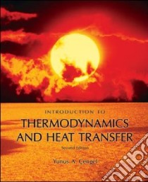 Introduction to Thermodynamics and Heat Transfer libro in lingua di Cengel Yunus A.
