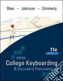 Gregg College Keyboarding & Document Processing libro in lingua di Ober Scot, Johnson Jack E., Zimmerly Arlene