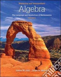 Beginning and Intermediate Algebra libro in lingua di Hall James W., Mercer Brian A.