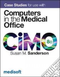 Case Studies for Use With Computers in the Medical Office libro in lingua di Sanderson Susan M.