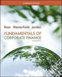 Fundamentals of Corporate Finance libro in lingua di Ross Stephen A., Westerfield Randolph, Jordan Bradford D.
