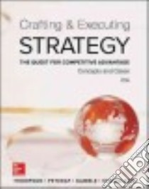 Crafting and Executing Strategy libro in lingua di Thompson Arthur A., Peteraf Margaret A., Gamble John E., Strickland A. J. III