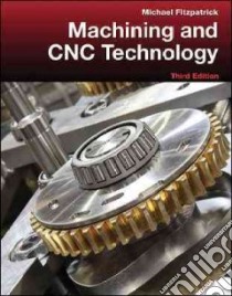 Machining and CNC Technology libro in lingua di Fitzpatrick Michael