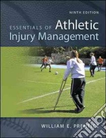 Essentials of Athletic Injury Management libro in lingua di Prentice William E. Ph.D.