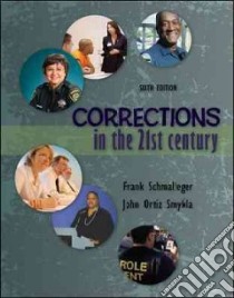 Corrections in the 21st Century libro in lingua di Schmalleger Frank Ph.D., Smykla John Ortiz Ph.D.