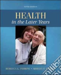 Health in the Later Years libro in lingua di Ferrini Rebecca L. M.D., Ferrini Armeda F. M.D.