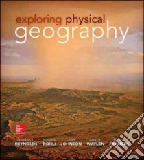 Exploring Physical Geography libro in lingua di Reynolds Stephen J., Rohli Robert V., Johnson Julia K., Waylen Peter R., Francek Mark A.