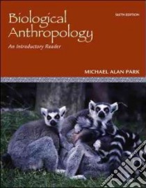 Biological Anthropology libro in lingua di Park Michael Alan
