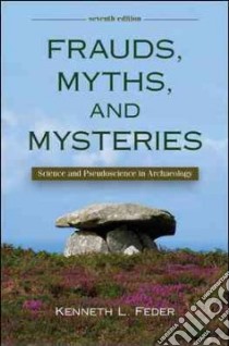 Frauds, Myths, and Mysteries libro in lingua di Feder Kenneth L.