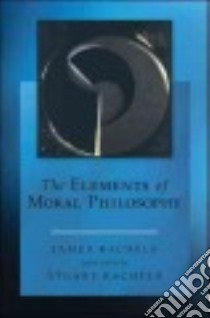 The Elements of Moral Philosophy libro in lingua di Rachels James, Rachels Stuart