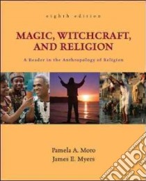 Magic, Witchcraft, and Religion libro in lingua di Moro Pamela A., Myers James